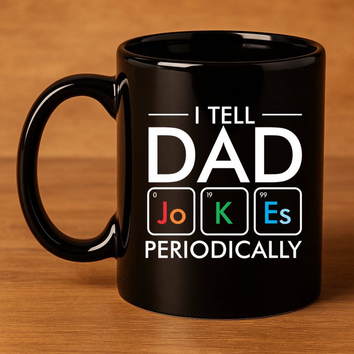 I Tell Dad Jokes Periodically 11oz C Handle Ceramic Mug