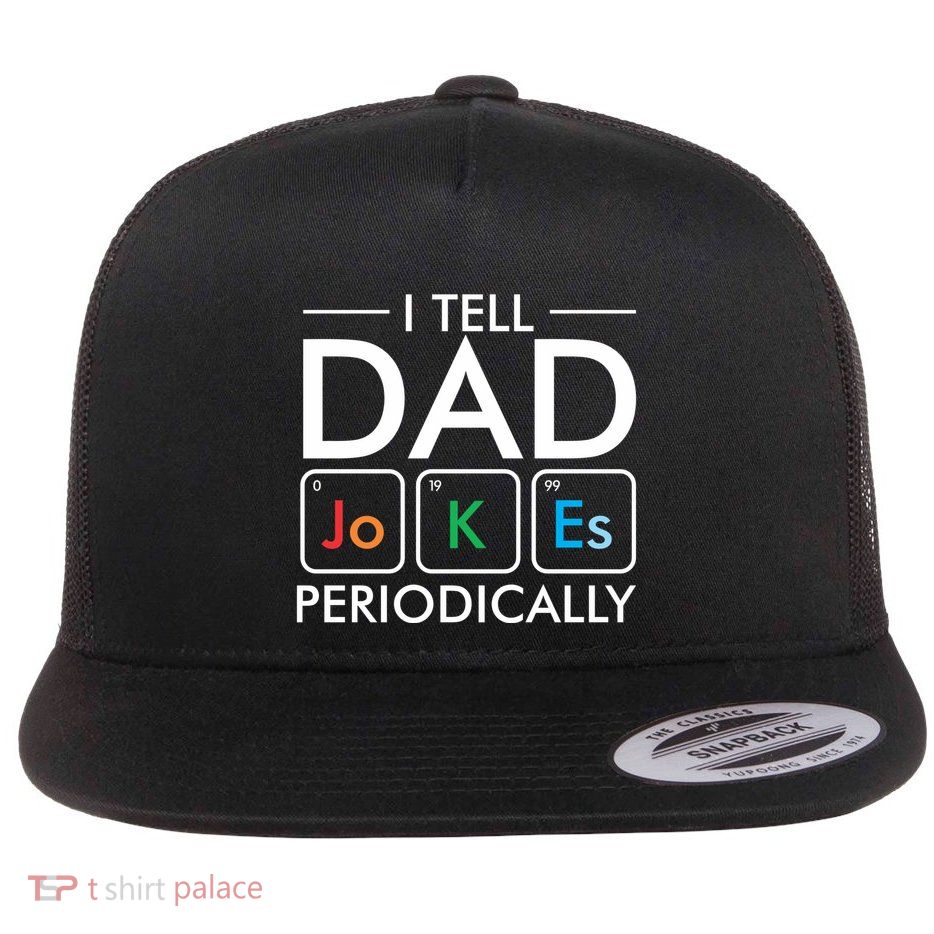I Tell Dad Jokes Periodically Flatbill Hat