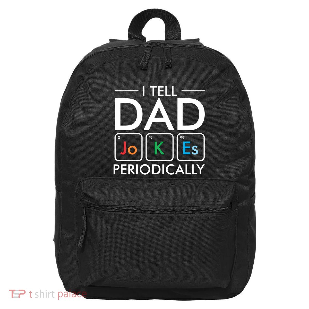 I Tell Dad Jokes Periodically 16 in Basic Backpack