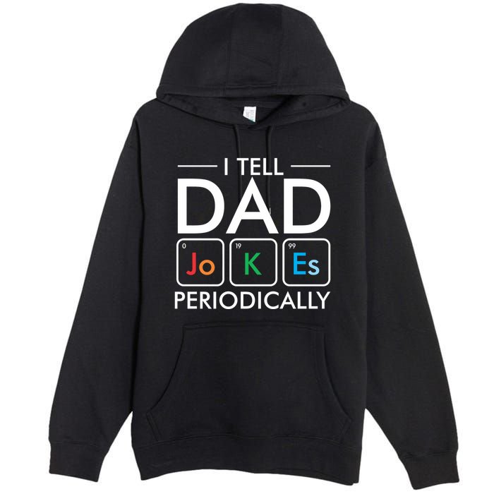 I Tell Dad Jokes Periodically Premium Pullover Hoodie