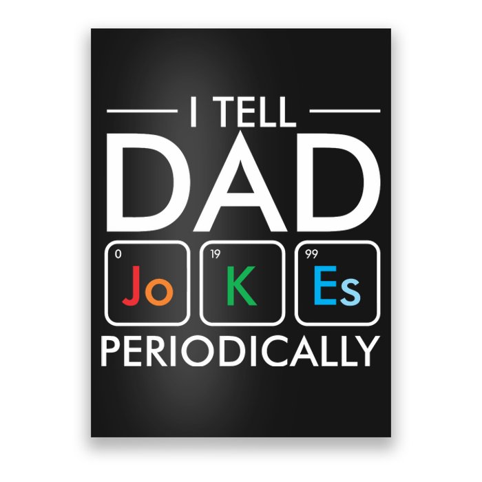 I Tell Dad Jokes Periodically Poster