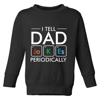 I Tell Dad Jokes Periodically Toddler Sweatshirt