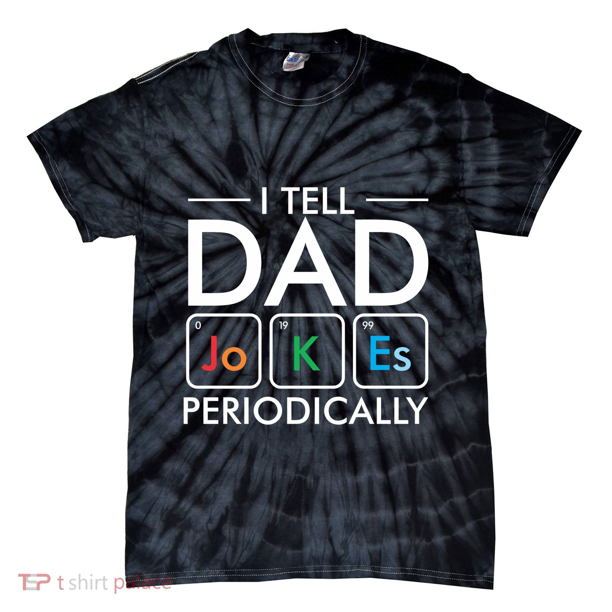 I Tell Dad Jokes Periodically Tie-Dye T-Shirt