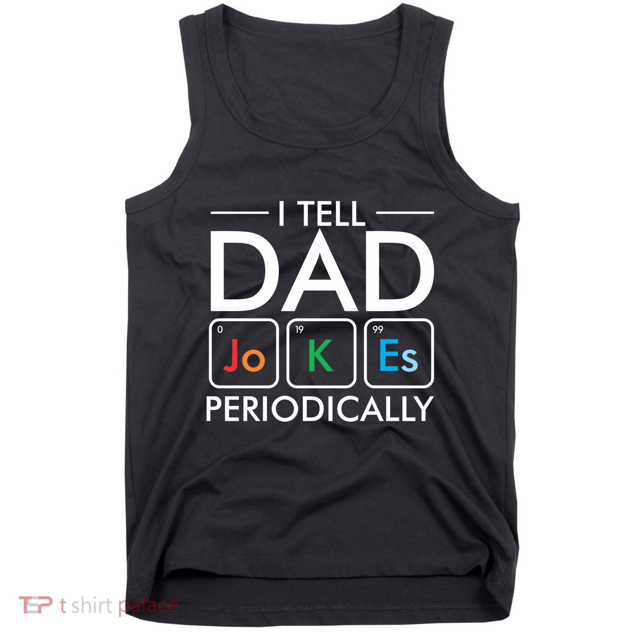 I Tell Dad Jokes Periodically Tank Top