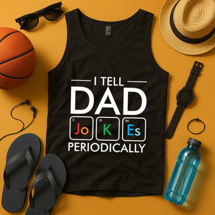 I Tell Dad Jokes Periodically Tank Top