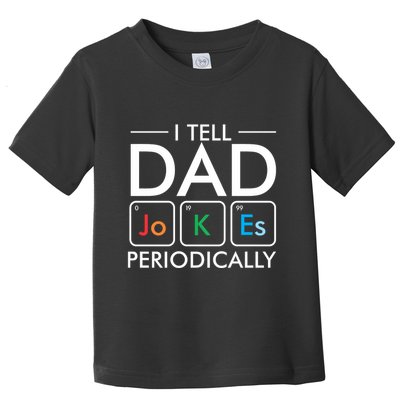 I Tell Dad Jokes Periodically Toddler T-Shirt