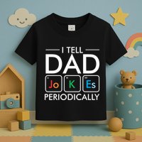 I Tell Dad Jokes Periodically Toddler T-Shirt
