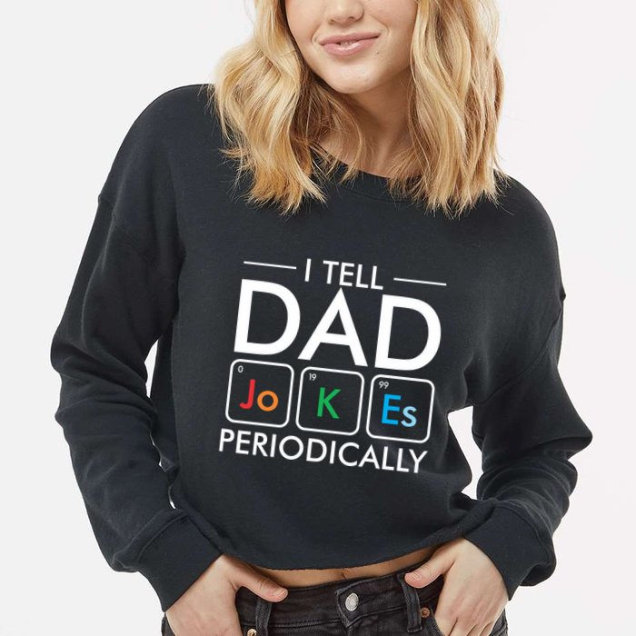 I Tell Dad Jokes Periodically Cropped Pullover Crew