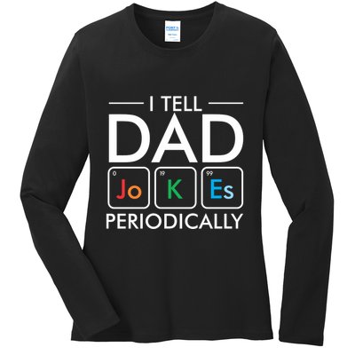 I Tell Dad Jokes Periodically Ladies Long Sleeve Shirt