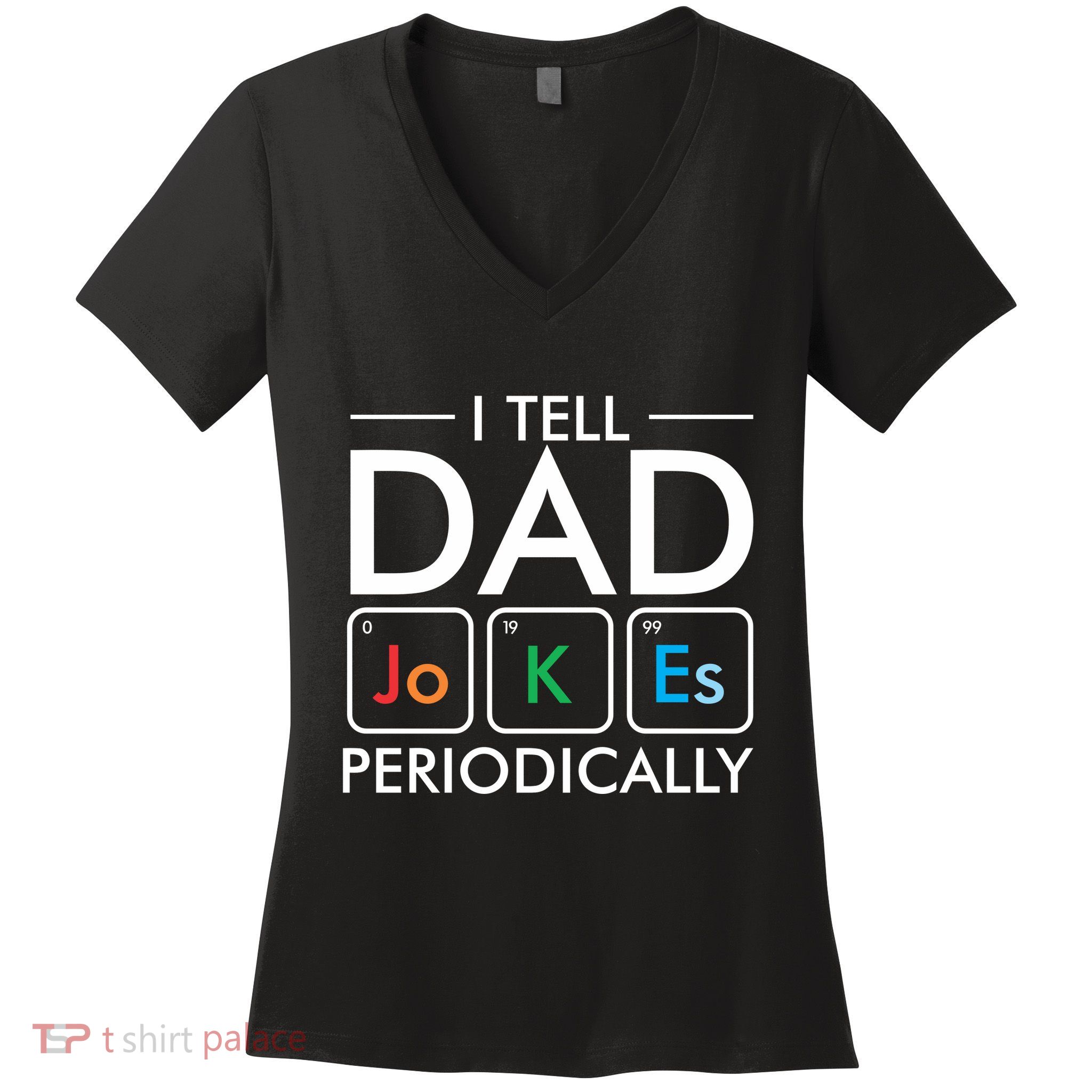 I Tell Dad Jokes Periodically Women's V-Neck T-Shirt
