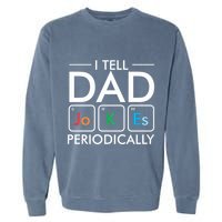 I Tell Dad Jokes Periodically Garment-Dyed Sweatshirt