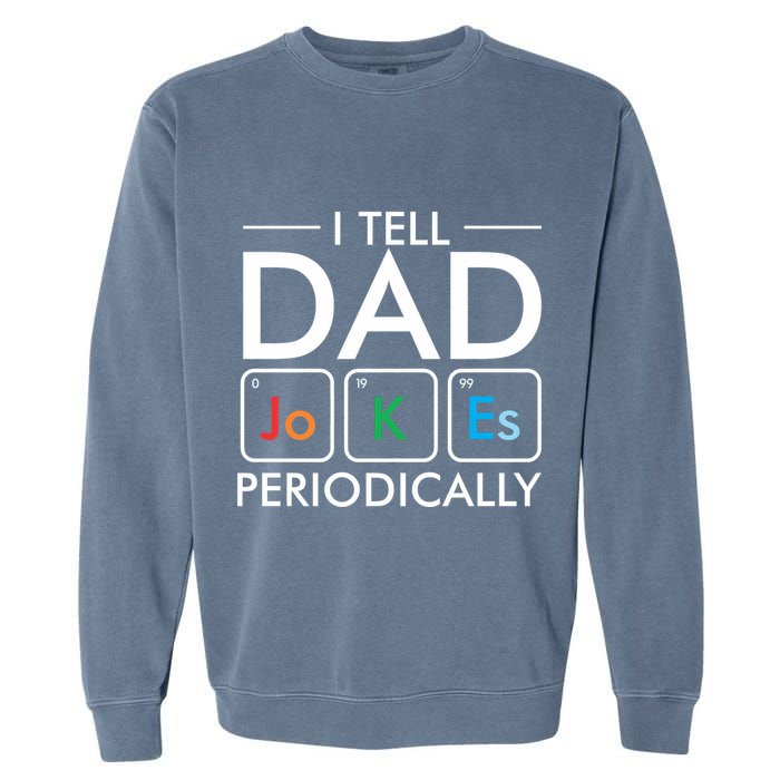 I Tell Dad Jokes Periodically Garment-Dyed Sweatshirt