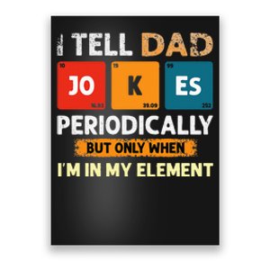 I Tell Dad Jokes Periodically But Only When I'm My Element Poster