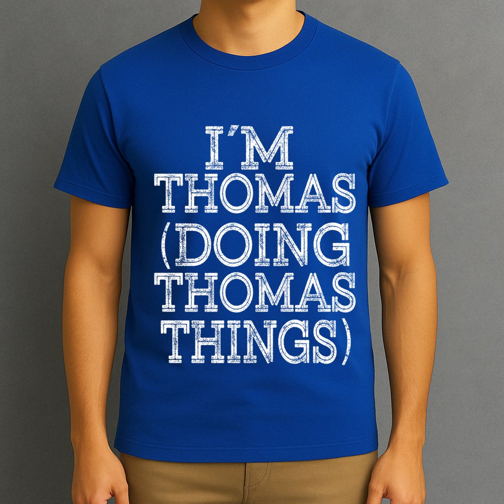 I'm Thomas Doing Thomas Things Family Reunion First Name Gift T-Shirt