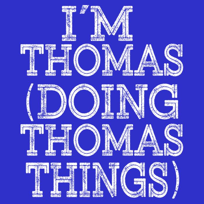 I'm Thomas Doing Thomas Things Family Reunion First Name Gift T-Shirt