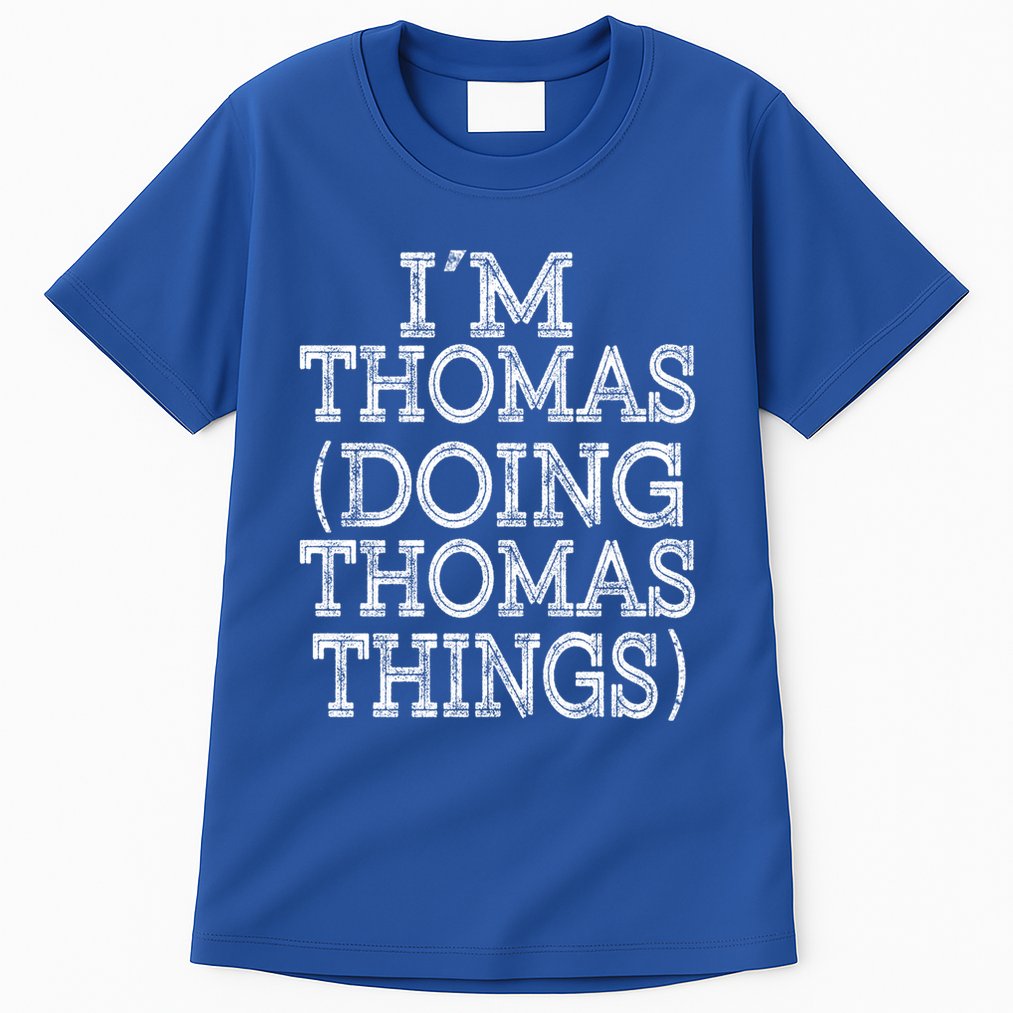 I'm Thomas Doing Thomas Things Family Reunion First Name Gift Tall T-Shirt