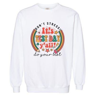 It's Test Day Y'all Funny Testing Day For Teacher Student Garment-Dyed Sweatshirt