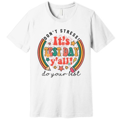 It's Test Day Y'all Funny Testing Day For Teacher Student Premium T-Shirt