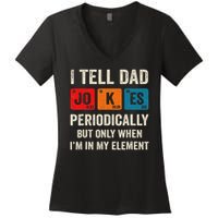 I Tell Dad Jokes Periodically But Only When I'm My Element Women's V-Neck T-Shirt