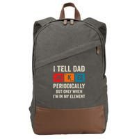 I Tell Dad Jokes Periodically But Only When I'm My Element Cotton Canvas Backpack