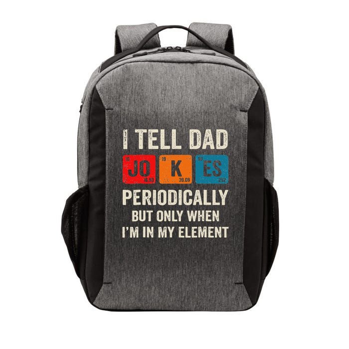 I Tell Dad Jokes Periodically But Only When I'm My Element Vector Backpack