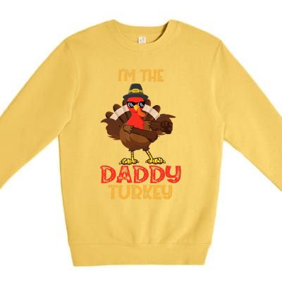 I'm The Daddy Turkey Cool Happy Thanksgiving Thankful Funny Premium Crewneck Sweatshirt