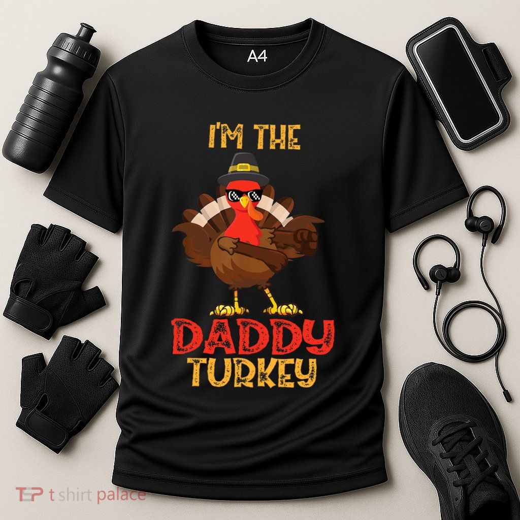 I'm The Daddy Turkey Cool Happy Thanksgiving Thankful Funny Performance Shirt