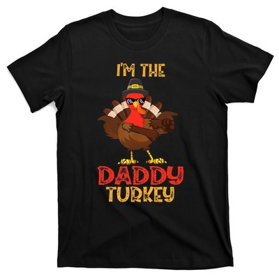 I'm The Daddy Turkey Cool Happy Thanksgiving Thankful Funny T-Shirt