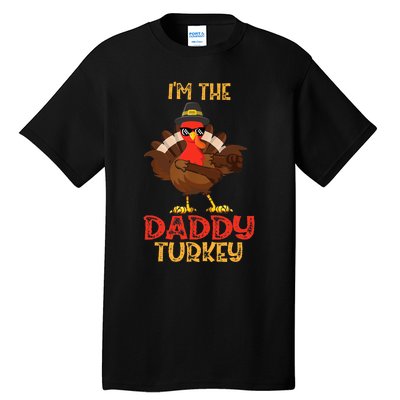 I'm The Daddy Turkey Cool Happy Thanksgiving Thankful Funny Tall T-Shirt