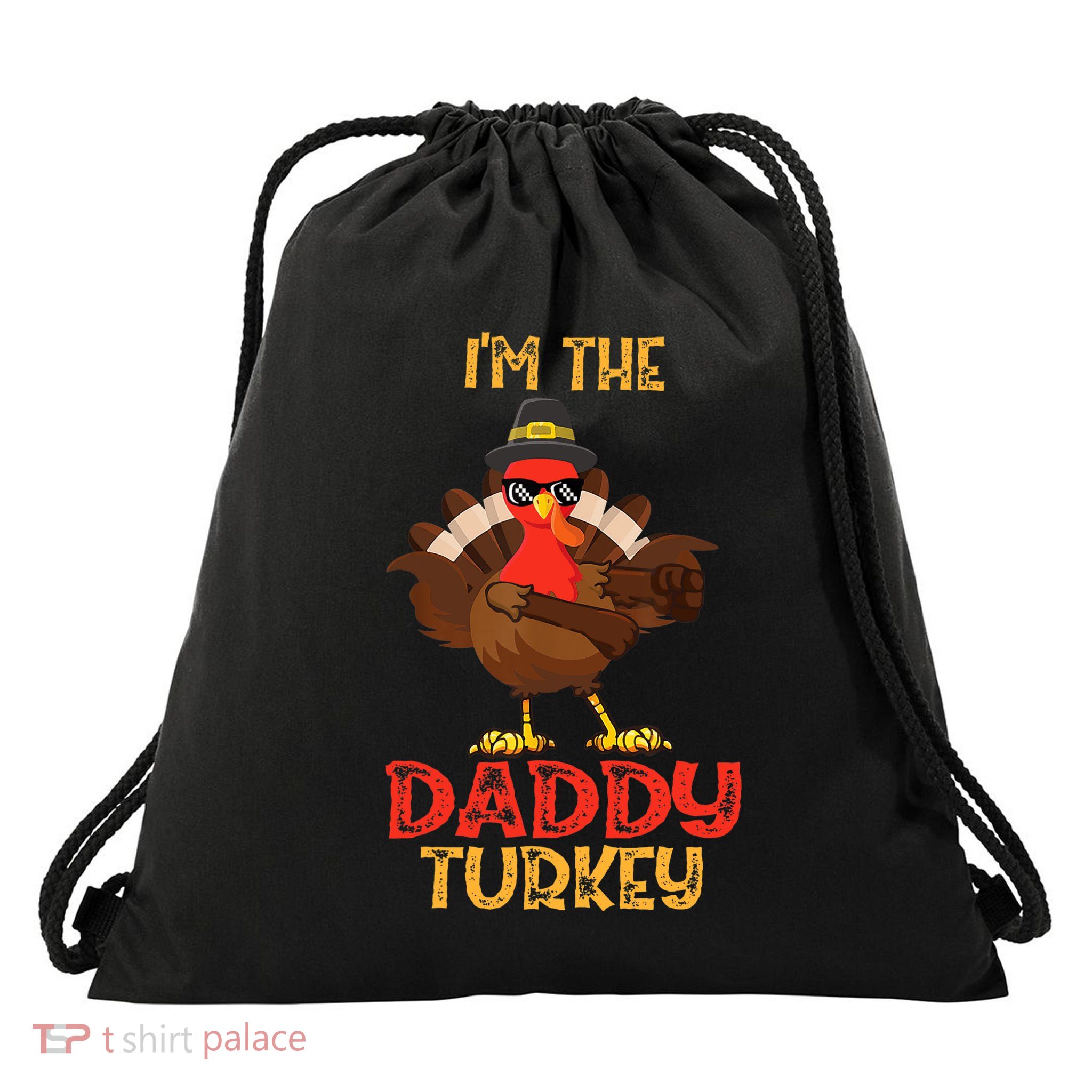 I'm The Daddy Turkey Cool Happy Thanksgiving Thankful Funny Drawstring Bag