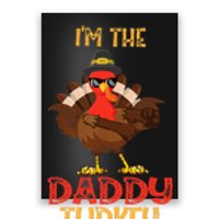 I'm The Daddy Turkey Cool Happy Thanksgiving Thankful Funny Poster