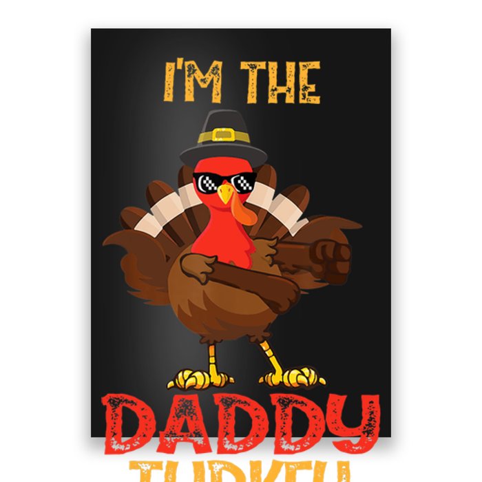 I'm The Daddy Turkey Cool Happy Thanksgiving Thankful Funny Poster