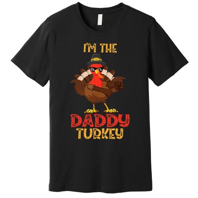 I'm The Daddy Turkey Cool Happy Thanksgiving Thankful Funny Premium T-Shirt