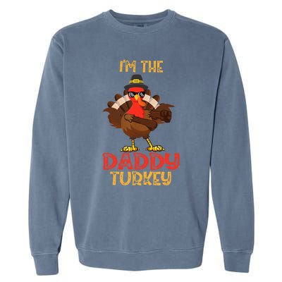 I'm The Daddy Turkey Cool Happy Thanksgiving Thankful Funny Garment-Dyed Sweatshirt