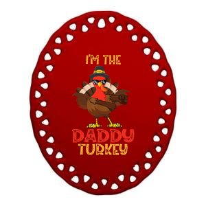 I'm The Daddy Turkey Cool Happy Thanksgiving Thankful Funny Ceramic Oval Ornament