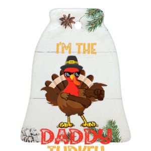 I'm The Daddy Turkey Cool Happy Thanksgiving Thankful Funny Ceramic Bell Ornament