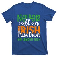 Irish Trucker Don’t Call On March 18th St Patrick’s Day Gift T-Shirt