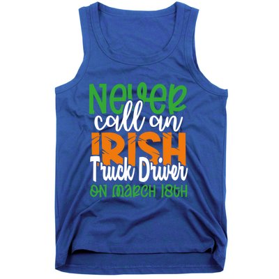 Irish Trucker Don’t Call On March 18th St Patrick’s Day Gift Tank Top