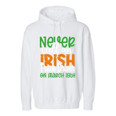 Irish Trucker Don’t Call On March 18th St Patrick’s Day Gift Garment-Dyed Fleece Hoodie