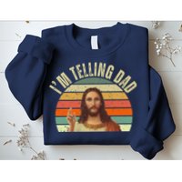 Im Telling Dad Funny Religious Christian Jesus Sweatshirt