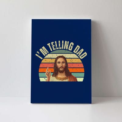 Im Telling Dad Funny Religious Christian Jesus Canvas