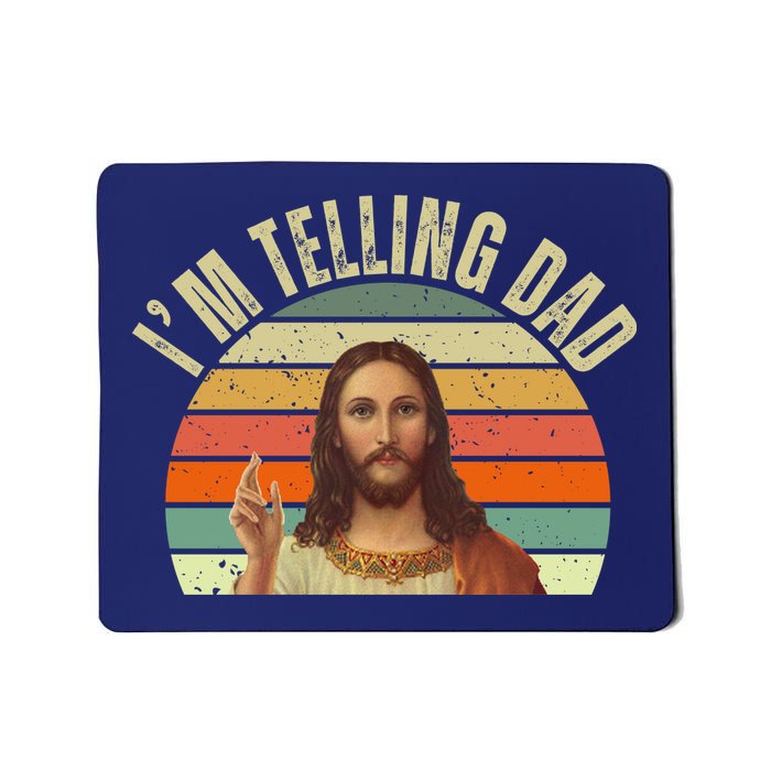 Im Telling Dad Funny Religious Christian Jesus Mousepad