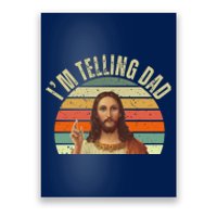 Im Telling Dad Funny Religious Christian Jesus Poster