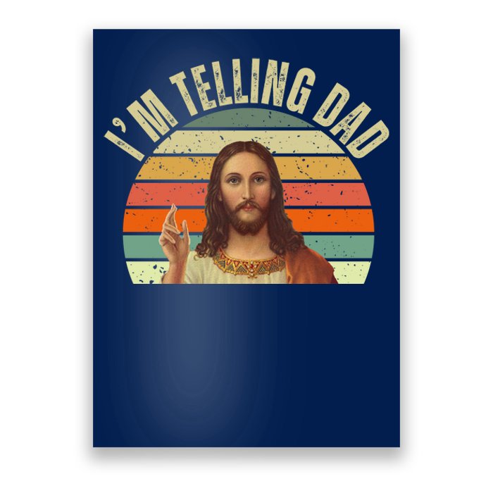 Im Telling Dad Funny Religious Christian Jesus Poster