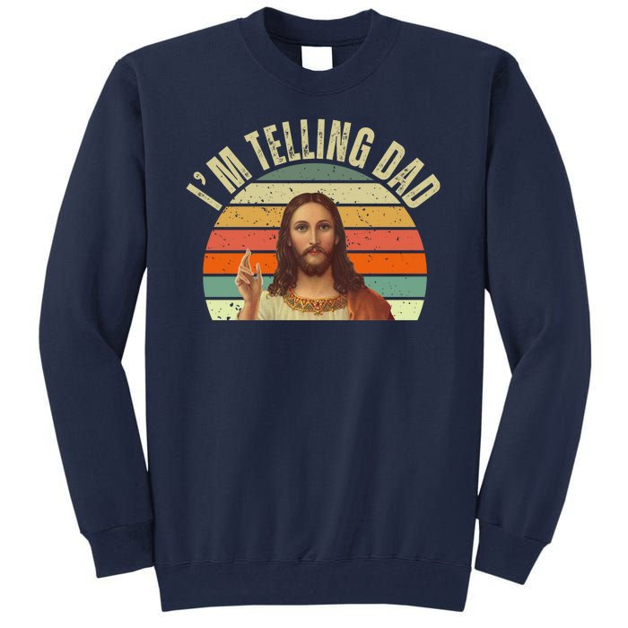 Im Telling Dad Funny Religious Christian Jesus Tall Sweatshirt