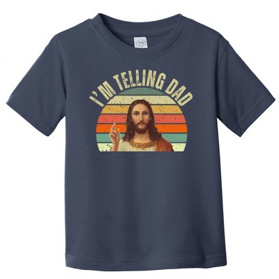 Im Telling Dad Funny Religious Christian Jesus Toddler T-Shirt