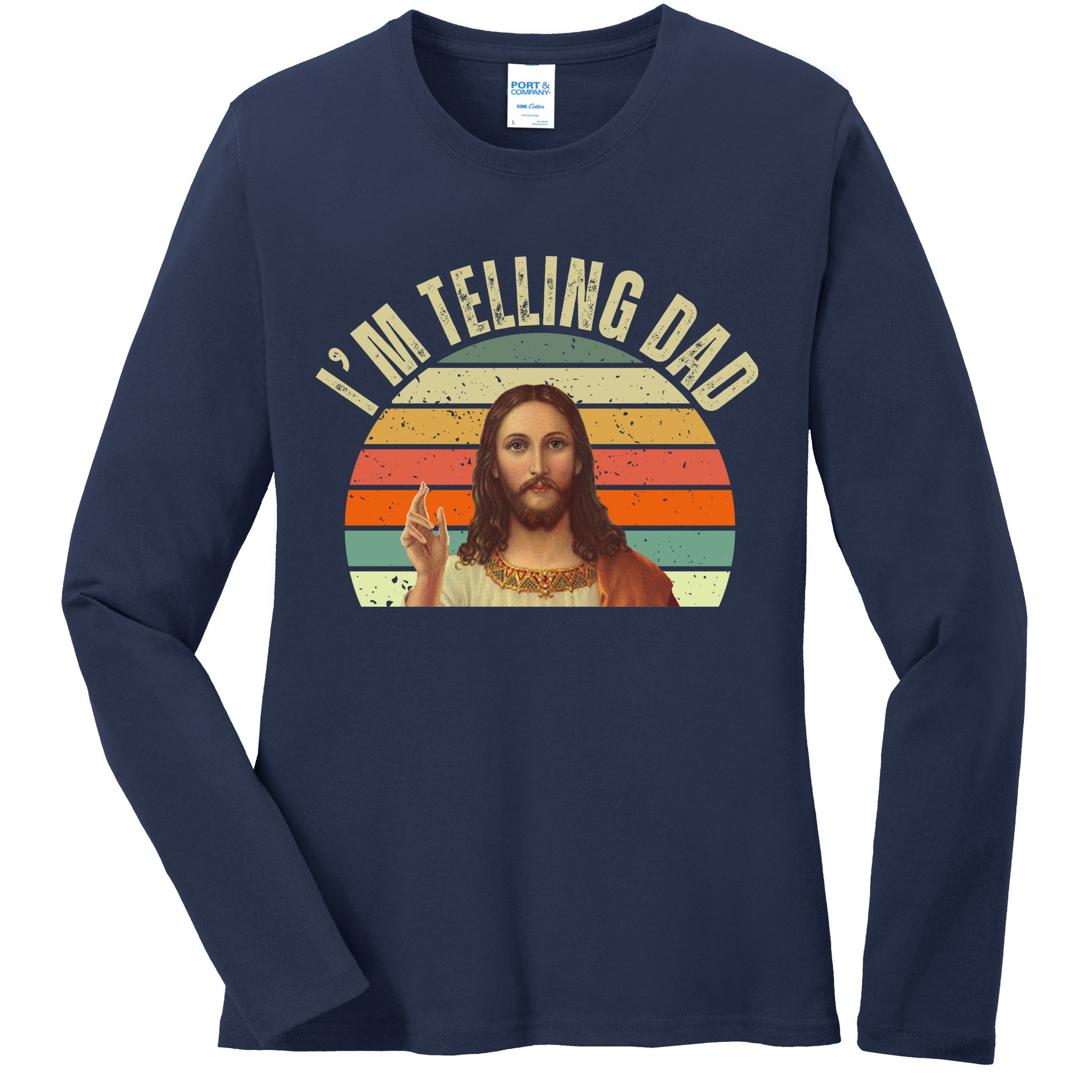 Im Telling Dad Funny Religious Christian Jesus Ladies Long Sleeve Shirt