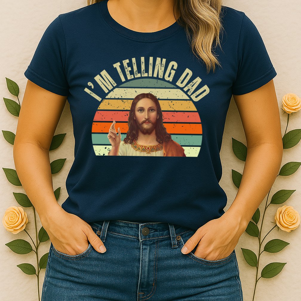Im Telling Dad Funny Religious Christian Jesus Womens T-Shirt