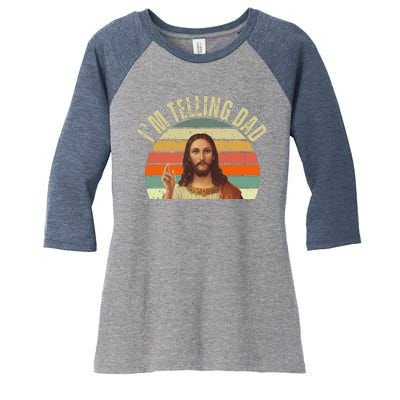 Im Telling Dad Funny Religious Christian Jesus Women's Tri-Blend 3/4-Sleeve Raglan Shirt