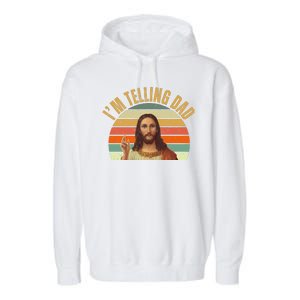 Im Telling Dad Funny Religious Christian Jesus Garment-Dyed Fleece Hoodie